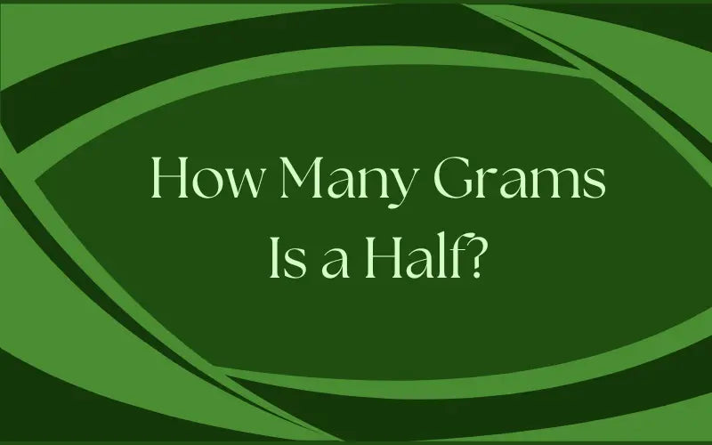 How Many Grams Is a Half? A Simple Guide